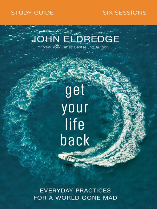 Title details for Get Your Life Back Study Guide by John Eldredge - Available